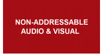 Non-Addressable Audio & Visual